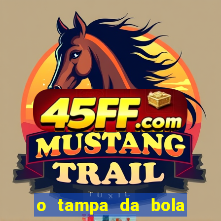 o tampa da bola ao vivo